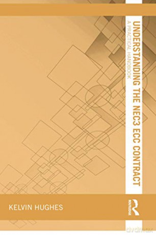 Understanding the NEC3 ECC Contract: A Practical Handbook (Understanding Construction) - Kelvin Hughes [KSIĄŻKA]