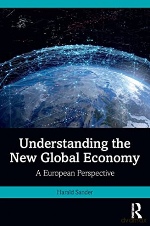 Understanding the New Global Economy: A European Perspective - Harald Sander [KSIĄŻKA]