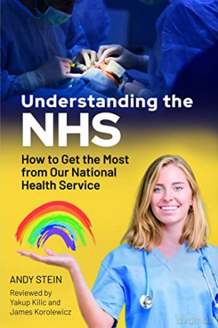 Understanding the NHS: How to Get the Most from Our National Health Service - Andy Stein [KSIĄŻKA]