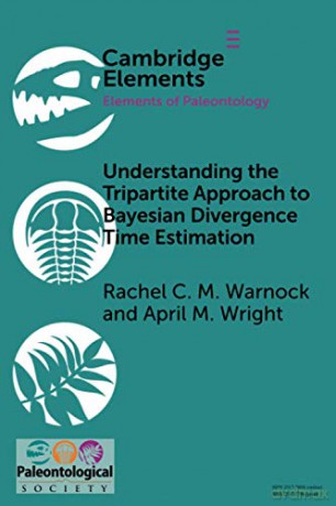 Understanding the Tripartite Approach to Bayesian Divergence Time Estimation (Elements of Paleontology) - Rachel C. M. Warnock [KSIĄŻKA]