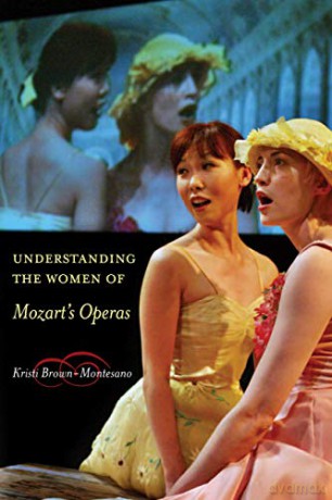 Understanding the Women of Mozart's Operas - Kristi Brown-Montesano [KSIĄŻKA]
