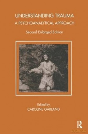 Understanding Trauma: A Psychoanalytical Approach (The Tavistock Clinic Series) - Caroline Garland [KSIĄŻKA]