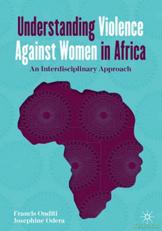 Understanding Violence Against Women in Africa: An Interdisciplinary Approach - Francis Onditi [KSIĄŻKA]