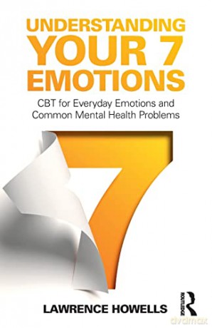 Understanding Your 7 Emotions: CBT for Everyday Emotions and Common Mental Health Problems - Lawrence Howells [KSIĄŻKA]