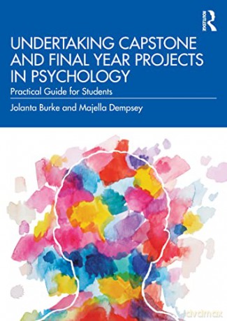 Undertaking Capstone and Final Year Projects in Psychology: Practical Guide for Students - Jolanta Burke [KSIĄŻKA]
