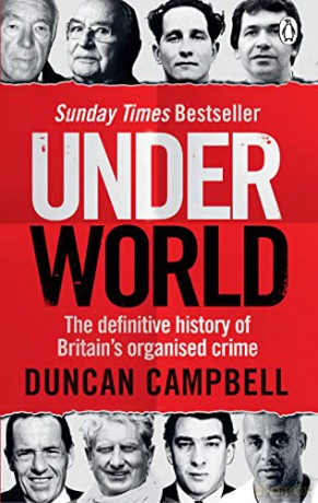 Underworld: The definitive history of Britain's organised crime - Duncan Campbell [KSIĄŻKA]