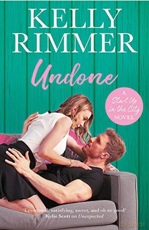 Undone: A unputdownable, emotional love story (Start Up in the City) - Kelly Rimmer [KSIĄŻKA]