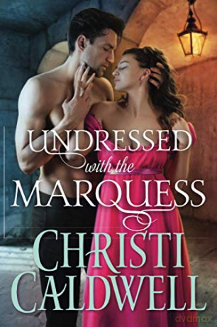 Undressed with the Marquess: 3 (Lost Lords of London, 3) - Christi Caldwell [KSIĄŻKA]
