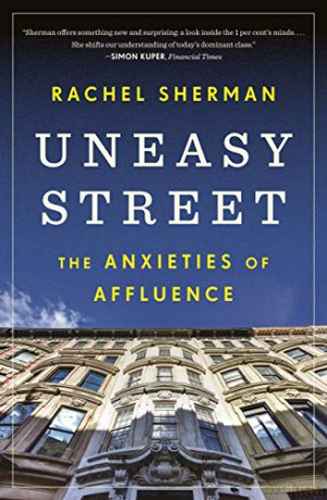 Uneasy Street: The Anxieties of Affluence - Rachel Sherman [KSIĄŻKA]