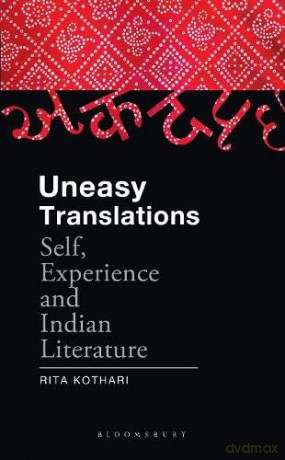 Uneasy Translations: Self, Experience and Indian Literature - Rita Kothari [KSIĄŻKA]