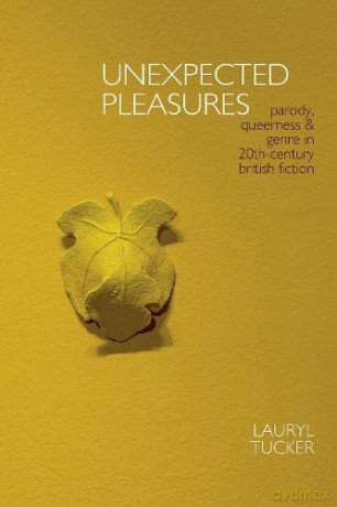 Unexpected Pleasures: Parody, Queerness, and Genre in 20th-century British Fiction (Clemson University Press) - Lauryl Tucker [KSIĄŻKA]