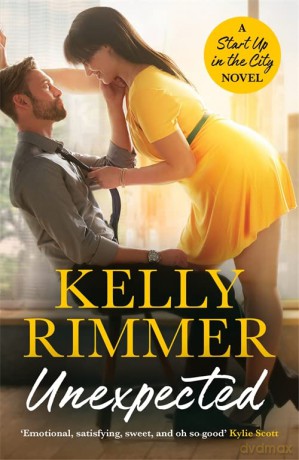Unexpected: A sizzling, sexy friends-to-lovers romance (Start Up in the City) - Kelly Rimmer [KSIĄŻKA]