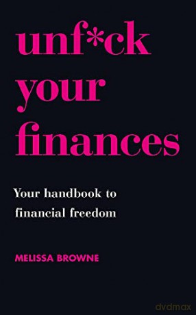 Unf*ck Your Finances: Your Handbook to Financial Freedom - Melissa Browne [KSIĄŻKA]