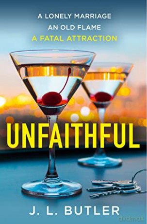 Unfaithful: the gripping, sexy, shocking new thriller from the bestselling author - welcome to your new obsession for 2022 - J.L. Butler [KSIĄŻKA]