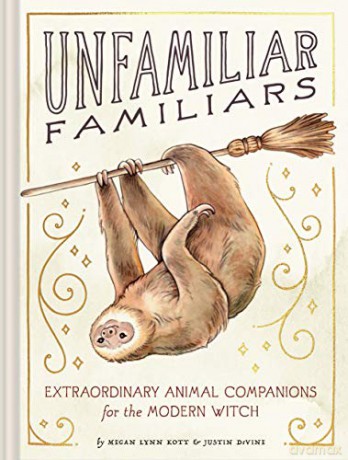 Unfamiliar Familiars: Extraordinary Animal Companions for the Modern Witch - Justin DeVine [KSIĄŻKA]