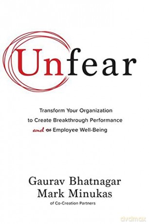Unfear: Transform Your Organization to Create Breakthrough Performance and Employee Well-Being - Gaurav Bhatnagar [KSIĄŻKA]