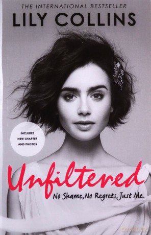 Unfiltered: No Shame, No Regrets, Just Me - Lily Collins [KSIĄŻKA]