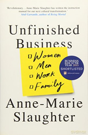 Unfinished Business: Women Men Work Family - Anne-Marie Slaughter [KSIĄŻKA]