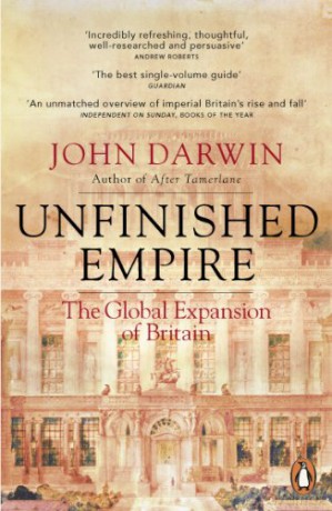Unfinished Empire: The Global Expansion of Britain - John Darwin [KSIĄŻKA]
