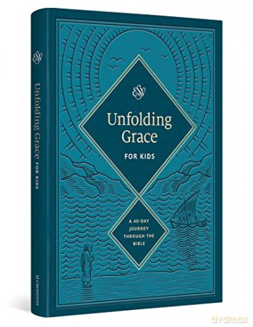 Unfolding Grace for Kids: A 40-Day Journey through the Bible: A 40-Day Journey through the Bible - Crossway [KSIĄŻKA]
