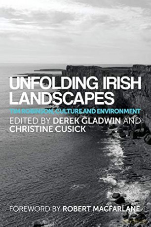 Unfolding Irish Landscapes: Tim Robinson, Culture and Environment - Derek Gladwin [KSIĄŻKA]