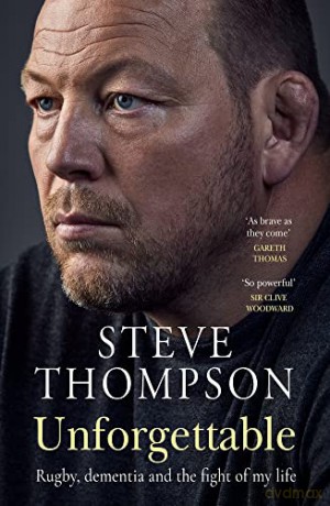 Unforgettable: Rugby, dementia and the fight of my life - Steve Thompson [KSIĄŻKA]
