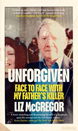 Unforgiven: Face to Face with my Father's Killer - Liz McGregor [KSIĄŻKA]