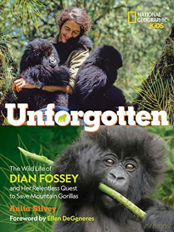 Unforgotten (Library Edition): The Wild Life of Dian Fossey and Her Relentless Quest to Save Mountain Gorillas - Anita Silvey [KSIĄŻKA]
