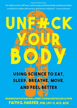 Unfuck Your Body: Using Science to Eat, Sleep, Breathe, Move and Feel Better (5-Minute Therapy) - Faith G. Harper [KSIĄŻKA]