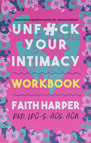 Unfuck Your Intimacy Workbook (5-Minute Therapy): Using Science for Better Dating, Sex, and Relationships - Faith G. Harper [KSIĄŻKA]