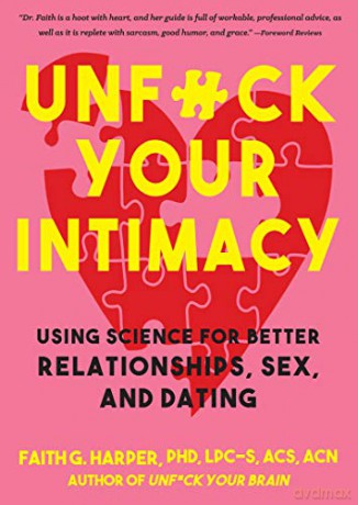 Unfuck Your Intimacy: Using Science for Better Relationships, Sex, and Dating (5-Minute Therapy) - Faith G. Harper [KSIĄŻKA]