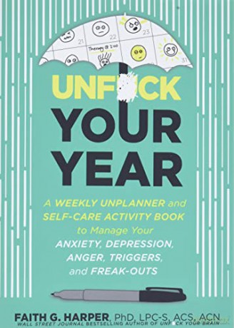 Unfuck Your Year (5-Minute Therapy): A Weekly Unplanner and Workbook to Manage Anxiety, Depression, Anger, Triggers, and Freak-Outs - Faith G. Harper [KSIĄŻKA]