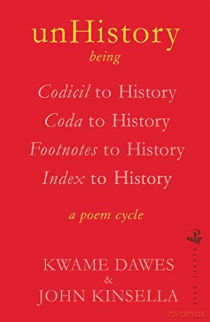 unHistory: a poem cycle by Kwame Dawes and John Kinsella - Kwame Dawes [KSIĄŻKA]