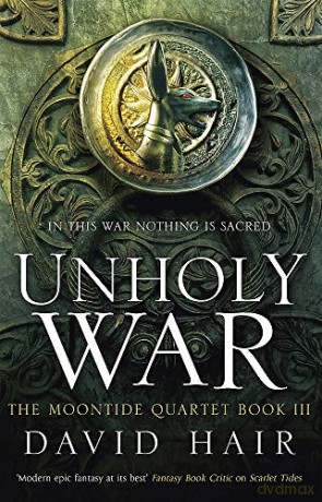 Unholy War: The Moontide Quartet Book 3 - David Hair [KSIĄŻKA]