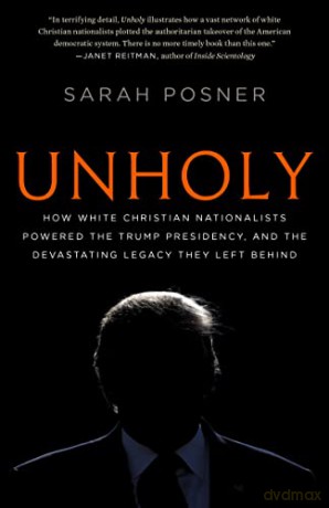Unholy: Why White Evangelicals Worship at the Altar of Donald Trump - Sarah Posner [KSIĄŻKA]
