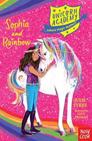 Unicorn Academy: Sophia and Rainbow (Unicorn Academy: Where Magic Happens) - Julie Sykes [KSIĄŻKA]