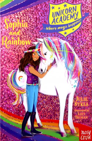 Unicorn Academy: Sophia and Rainbow (Unicorn Academy: Where Magic Happens) - Julie Sykes [KSIĄŻKA]