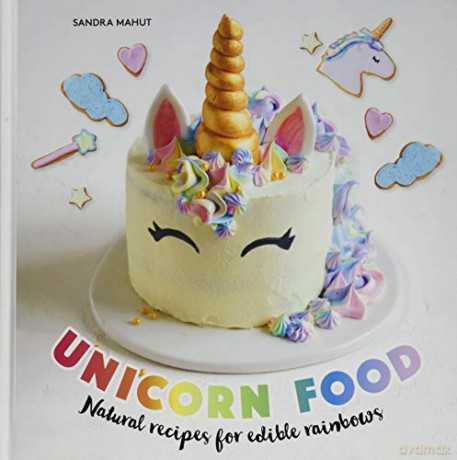 Unicorn Food: Natural recipes for edible rainbows - Sandra Mahut [KSIĄŻKA]