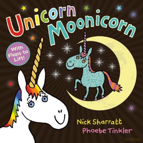 Unicorn Moonicorn: A brilliant parade of crazy unicorns, from the incomparable Nick Sharratt - Nick Sharratt [KSIĄŻKA]