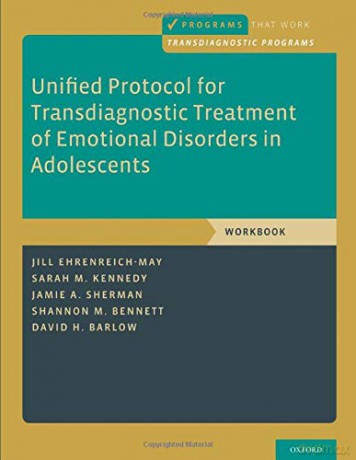 Unified Protocol for Transdiagnostic Treatment of Emotional Disorders in Adolescents: Workbook (Programs That Work) - Jill Ehrenreich-May [KSIĄŻKA]