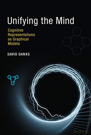 Unifying the Mind: Cognitive Representations as Graphical Models (The MIT Press) - David Danks [KSIĄŻKA]
