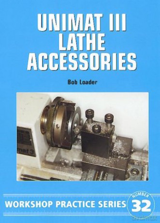 Unimat III Lathe Accessories: 32 (Workshop Practice) - Bob Loader [KSIĄŻKA]