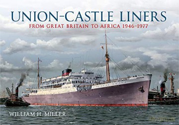 Union Castle Liners: From Great Britain to Africa 1946-1977 - William H. Miller [KSIĄŻKA]