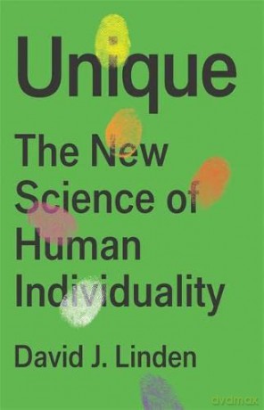 Unique: The New Science of Human Individuality - David J. Linden [KSIĄŻKA]