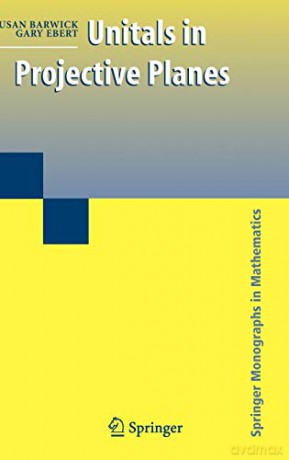 Unitals in Projective Planes (Springer Monographs in Mathematics) - Susan Barwick [KSIĄŻKA]
