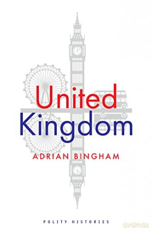 United Kingdom (Polity Histories) - Adrian Bingham [KSIĄŻKA]