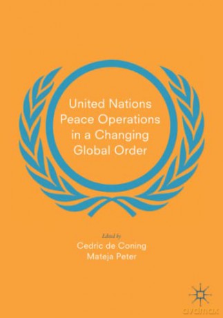 United Nations Peace Operations in a Changing Global Order - Cedric de Coning [KSIĄŻKA]