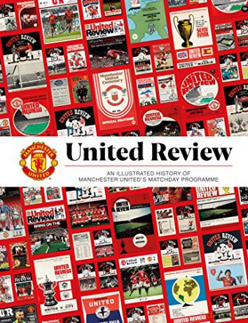 United Review: The Illustrated History of Manchester United's Matchday Programme - Manchester United [KSIĄŻKA]