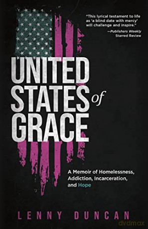 United States of Grace: A Memoir of Homelessness, Addiction, Incarceration, and Hope - Lenny Duncan [KSIĄŻKA]