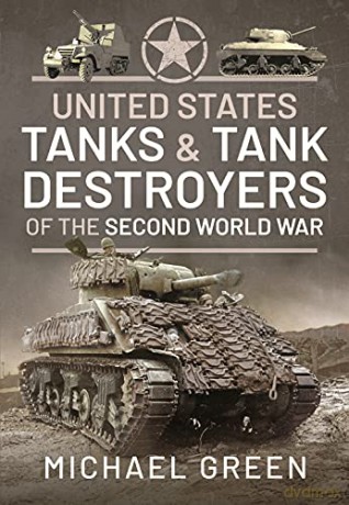 United States Tanks and Tank Destroyers of the Second World War - Green Michael [KSIĄŻKA]
